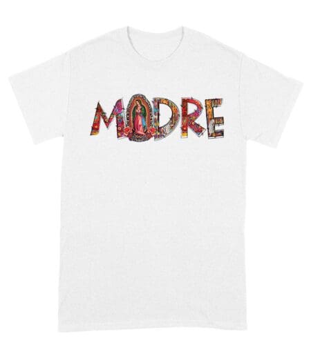 Our Lady of Guadalupe Madre T-Shirt