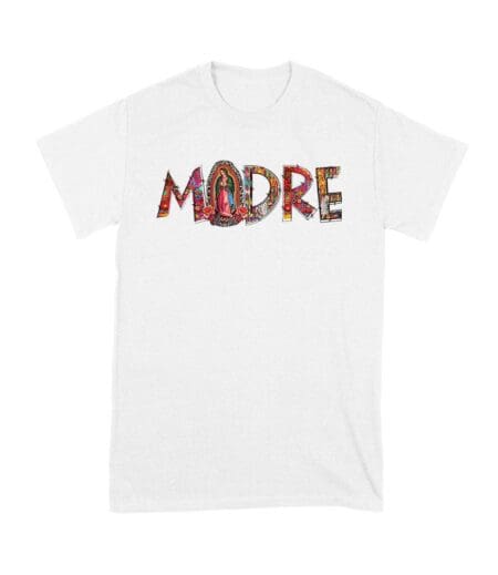 Our Lady of Guadalupe Madre T-Shirt